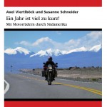 Ein Jahr ist viel zu kurz! Das Südamerika Motorrad-Buch